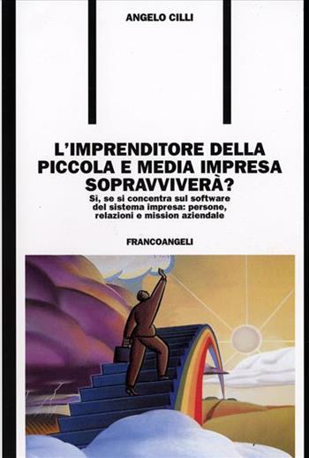 L' imprenditore della piccola e media impresa sopravviverà? - Angelo Cilli - Libro Franco Angeli 2012, Formazione permanente | Libraccio.it