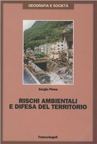 Rischi ambientali e difesa del territorio - Sergio Pinna - Libro Franco Angeli 2002, Geografia e società | Libraccio.it