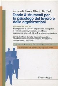 Teorie & strumenti per lo psicologo del lavoro e delle organizzazioni. Vol. 2: Management e lavoro, ergonomia, computer e comunicazione, formazione diffusa, apprendimento collettivo, learning organization  - Libro Franco Angeli 2016, Sc. tec. psicosoc. per lavoro impresa org | Libraccio.it