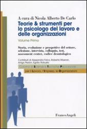 Teorie & strumenti per lo psicologo del lavoro e delle organizzazioni. Vol. 1: Storia, evoluzione e prospettive del settore, selezione, intervista, colloquio, test, assessment center, codice deontologico.