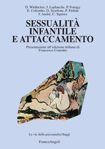 Sessualità infantile e attaccamento  - Libro Franco Angeli 2002, Le vie della psicoanalisi | Libraccio.it