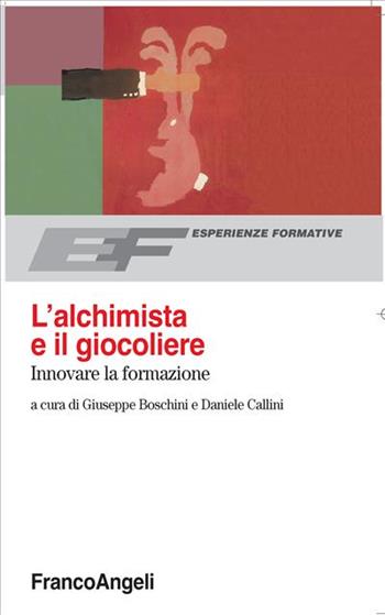 L' alchimista e il giocoliere. Innovare la formazione  - Libro Franco Angeli 2002, Esperienze formative | Libraccio.it
