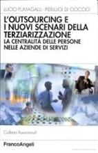 L' outsourcing e i nuovi scenari della terziarizzazione. La centralità delle persone nelle aziende di servizi