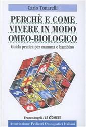 Perché e come vivere in modo omeo-biologico. Guida pratica per mamma e bambino