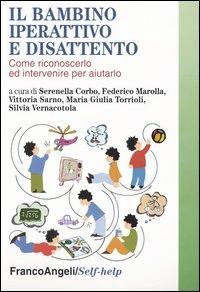 Il bambino iperattivo e disattento. Come riconoscerlo ed intervenire per aiutarlo  - Libro Franco Angeli 2016, Self-help | Libraccio.it