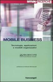 Mobile business. Tecnologie, applicazioni e modelli organizzativi