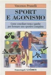 Sport e agonismo. Come conciliare testa e gambe per formare uno sportivo completo