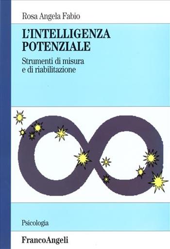 L' intelligenza potenziale. Strumenti di misura e di riabilitazione - Rosa Angela Fabio - Libro Franco Angeli 2004, Serie di psicologia | Libraccio.it