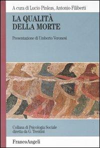 La qualità della morte  - Libro Franco Angeli 2011, Psicologia sociale | Libraccio.it