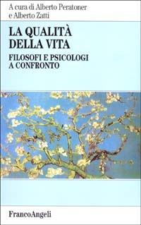 La qualità della vita. Filosofi e psicologi a confronto  - Libro Franco Angeli 2002, 2000 | Libraccio.it