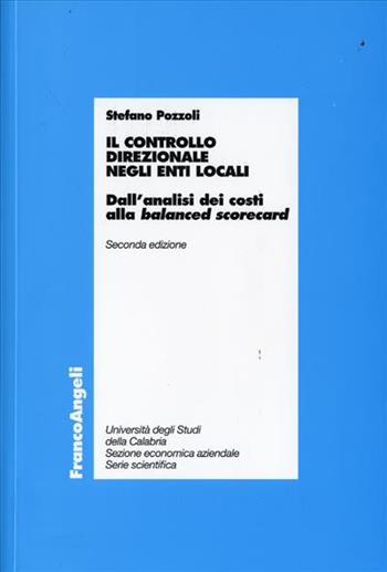 Il controllo direzionale negli enti locali. Dall'analisi dei costi alla «balanced scorecard» - Stefano Pozzoli - Libro Franco Angeli 2012, Economia - Ricerche | Libraccio.it