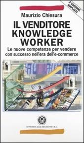 Il venditore knowledge worker. Le nuove competenze per vendere con successo nell'era dell'e-commerce