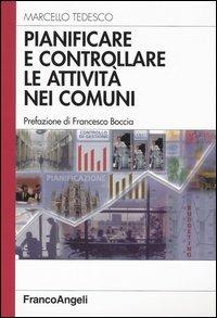 Pianificare e controllare le attività nei comuni - Marcello Tedesco - Libro Franco Angeli 2003, Azienda moderna | Libraccio.it