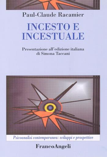 Incesto e incestuale - Paul-Claude Racamier - Libro Franco Angeli 2015, Psicoanalisi contemporanea: sviluppi e prospettive | Libraccio.it