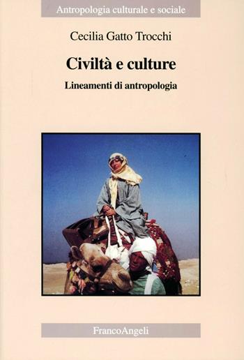 Civiltà e culture. Lineamenti di antropologia - Cecilia Gatto Trocchi - Libro Franco Angeli 2004, Antropologia culturale e sociale | Libraccio.it