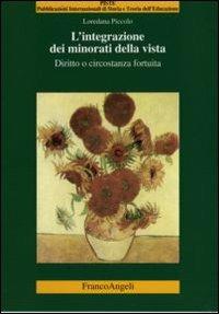 L' integrazione dei minorati della vista. Diritto o circostanza fortuita - Loredana Piccolo - Libro Franco Angeli 2008, Piste | Libraccio.it