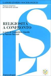 Religiosità a confronto  - Libro Franco Angeli 2003, Laboratorio sociologico.Ricerca empirica | Libraccio.it