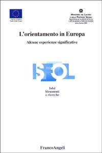 L' orientamento in Europa. Alcune esperienze significative  - Libro Franco Angeli 2003, Istituto sviluppo formaz. professionale | Libraccio.it