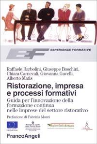 Ristorazione, impresa e processi formativi. Guida per l'innovazione della formazione continua nelle imprese del settore ristorativo  - Libro Franco Angeli 2003, Esperienze formative | Libraccio.it