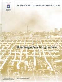 Il paesaggio delle frange urbane  - Libro Franco Angeli 2003, Quaderni del piano per l'area metropol. milanese | Libraccio.it