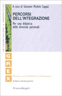 Percorsi dell'integrazione. Per una didattica delle diversità personali  - Libro Franco Angeli 2007, Grex. Sc. sociali solidarietà formazione | Libraccio.it