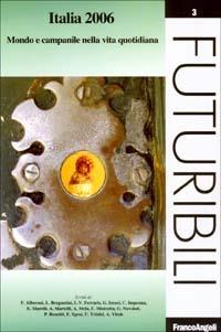 Italia 2006. Mondo e campanile nella vita quotidiana  - Libro Franco Angeli 2003, Futuribili | Libraccio.it
