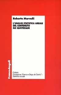 L' analisi statistica areale del contenuto sui quotidiani - Roberto Marvulli - Libro Franco Angeli 2003, Economia - Ricerche | Libraccio.it