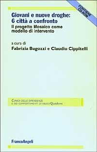 Giovani e nuove droghe: sei città a confronto. Il progetto Mosaico come modello d'intervento. Con CD-ROM  - Libro Franco Angeli 2003, Clinica delle dipend. e dei comp. d'abuso | Libraccio.it