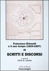 Francesco Brioschi e il suo tempo (1824-1897). Vol. 3: Scritti e discorsi.