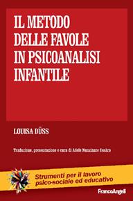 Il metodo delle favole in psicoanalisi infantile - Louisa Düss - Libro Franco Angeli 2013, Strumenti per il lavoro psico-sociale ed educativo | Libraccio.it