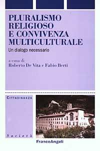 Pluralismo religioso e convivenza multiculturale. Un dialogo necessario  - Libro Franco Angeli 2003, Cittadinanza, politica, società, storia | Libraccio.it
