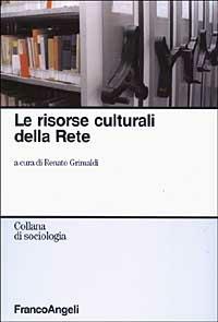 Le risorse culturali della rete  - Libro Franco Angeli 2003, Sociologia | Libraccio.it