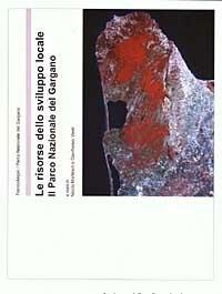Le risorse dello sviluppo locale. Il parco nazionale del Gargano  - Libro Franco Angeli 2003, Urbanistica-Documenti | Libraccio.it
