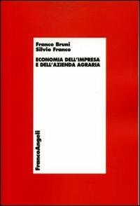 Economia dell'impresa e dell'azienda agraria - Franco Bruni, Silvio Franco - Libro Franco Angeli 2016, Economia - Monografie | Libraccio.it