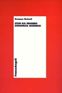 Studi sul pensiero economico moderno - Romano Molesti - Libro Franco Angeli 2003, Economia - Teoria economica, pensiero economico | Libraccio.it
