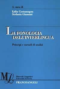 La fonologia dell'interlingua. Principi e metodi di analisi  - Libro Franco Angeli 2003, Materiali linguistici-Univ. di Pavia | Libraccio.it