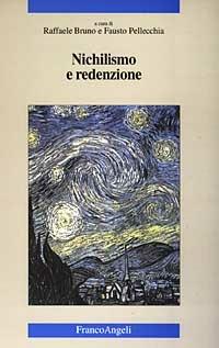 Nichilismo e redenzione  - Libro Franco Angeli 2003, Scienza e società | Libraccio.it