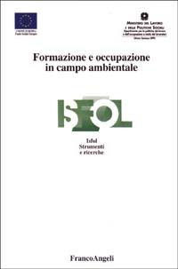 Formazione e occupazione in campo ambientale  - Libro Franco Angeli 2003, Istituto sviluppo formaz. professionale | Libraccio.it