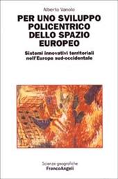 Per uno sviluppo policentrico dello spazio europeo. Sistemi innovativi territoriali nell'Europa sud-occidentale