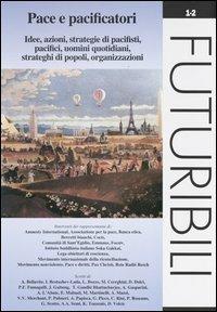 Pace e pacificatori. Idee, azioni, strategie di pacifisti, pacifici, uomini quotidiani, strateghi di popoli, organizzazioni  - Libro Franco Angeli 2003, Futuribili | Libraccio.it