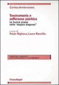 Tossicomania e sofferenza psichica. Le buone prassi nella «doppia diagnosi»  - Libro Franco Angeli 2003, Clinica delle dipend. e dei comp. d'abuso | Libraccio.it