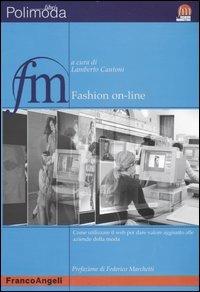 Fashion on-line. Come utilizzare il web per dare valore aggiunto alle aziende della moda  - Libro Franco Angeli 2003, Fashion marketing | Libraccio.it