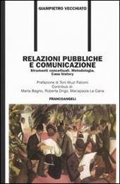 Relazioni pubbliche e comunicazione. Strumenti concettuali. Metodologia. Case history