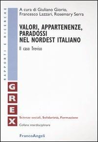 Valori, appartenenze, paradossi nel nordest italiano. Il caso Treviso  - Libro Franco Angeli 2003, Grex. Sc. sociali solidarietà formazione | Libraccio.it