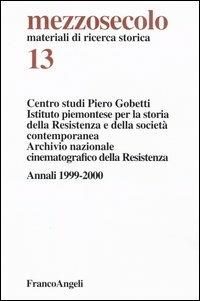 Mezzosecolo. Vol. 13: Annali (1999-2000)  - Libro Franco Angeli 2003, Centro studi Piero Gobetti | Libraccio.it