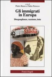 Gli immigrati in Europa. Diseguaglianze, razzismo, lotte