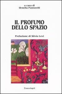 Il profumo dello spazio  - Libro Franco Angeli 2006, Saggi e manuali | Libraccio.it