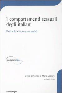 I comportamenti sessuali degli italiani. Falsi miti e nuove normalità  - Libro Franco Angeli 2003, Fondazione Pfizer | Libraccio.it