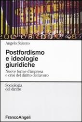 Postfordismo e ideologie giuridiche. Nuove forme d'impresa e crisi del diritto del lavoro