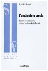 L' ambiente a scuola. Processi formativi e approcci metodologici